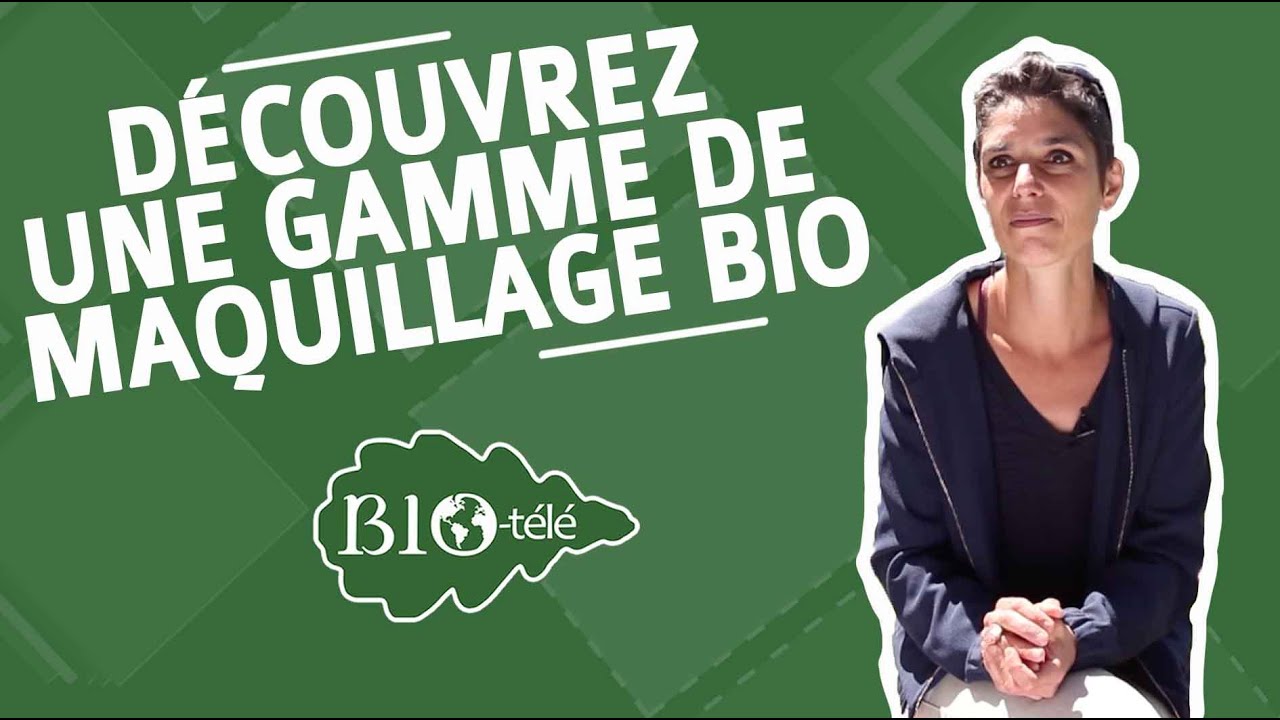 BIO COSMÉTIQUES : DÉCOUVREZ UNE GAMME DE MAQUILLAGE BIO 100% NATURELLES