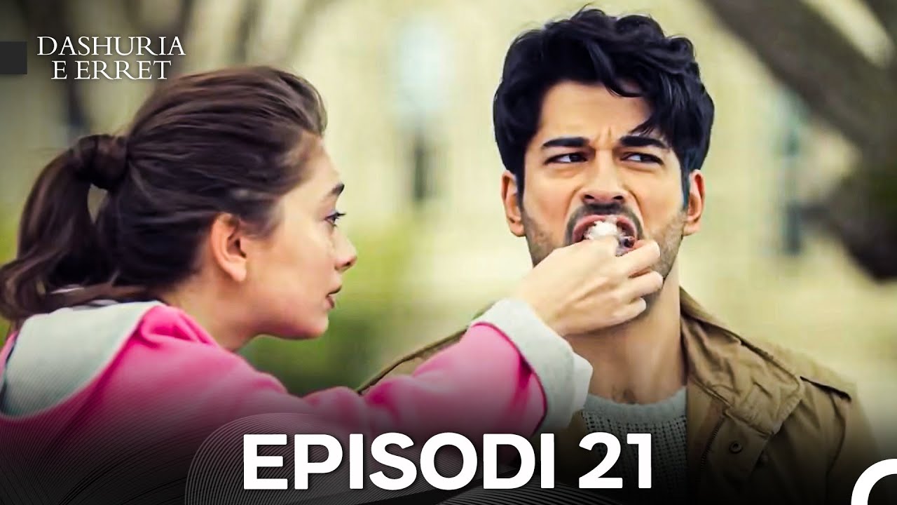 Dashuria e Erret Episodi 21