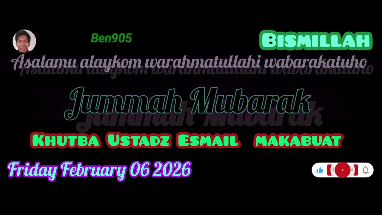 Jummah Mubarak khutba Ustadz Esmail makabuat Friday February 06 2026