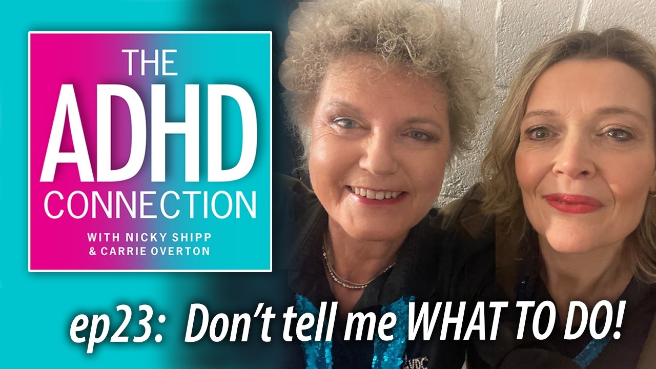 ADHD Connection ep23: DON'T tell me WHAT TO DO!