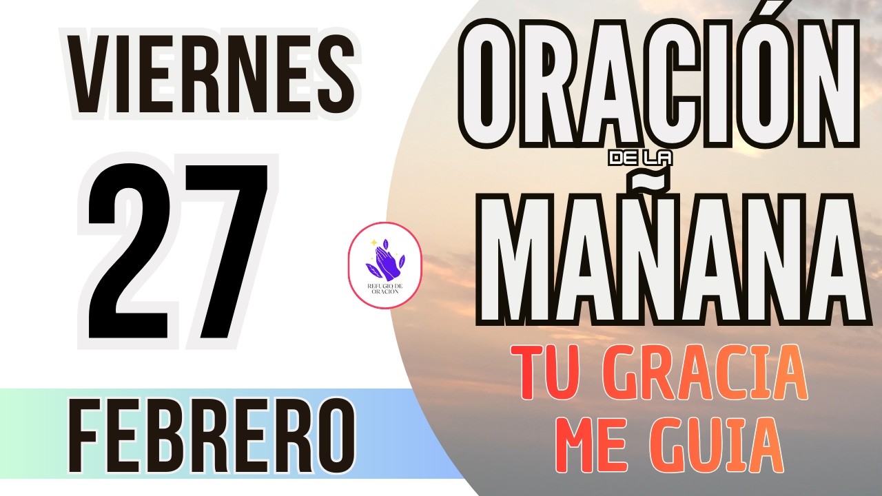 ☀️Oración de la Mañana de Hoy Viernes 27 de Febrero 2026