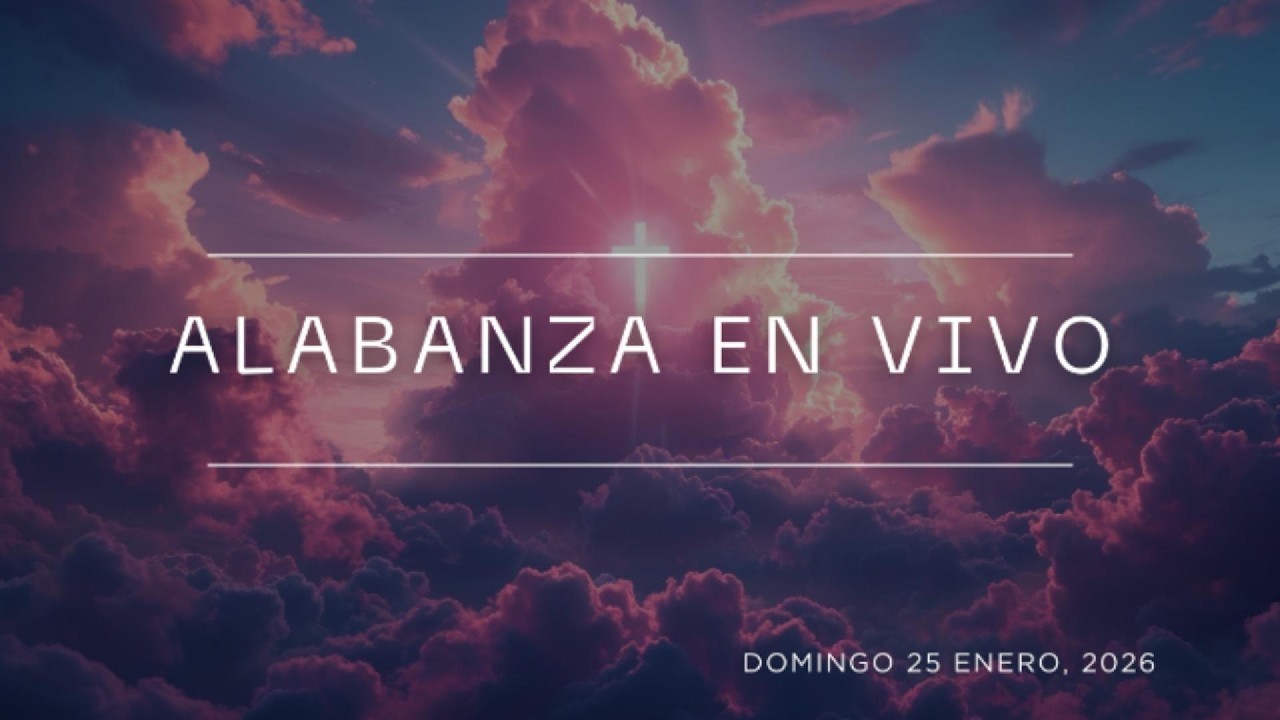 Alabanza en vivo. Domingo 25 de enero 2026.