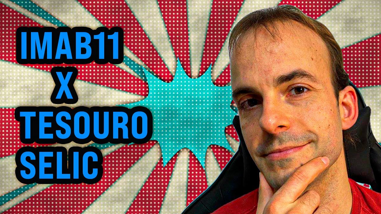 IMAB11 x Tesouro Selic! Qual o melhor para 5 anos?