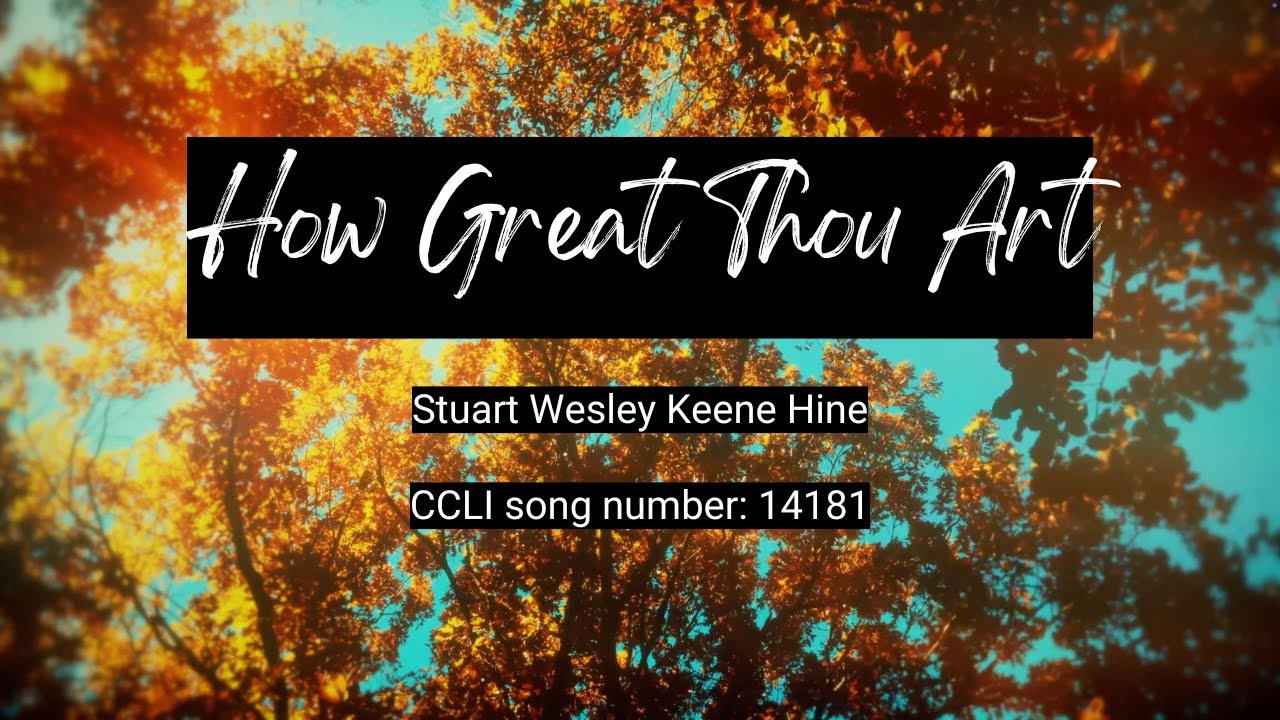 How Great Thou Art with lyrics by Stuart Wesley Keene Hine