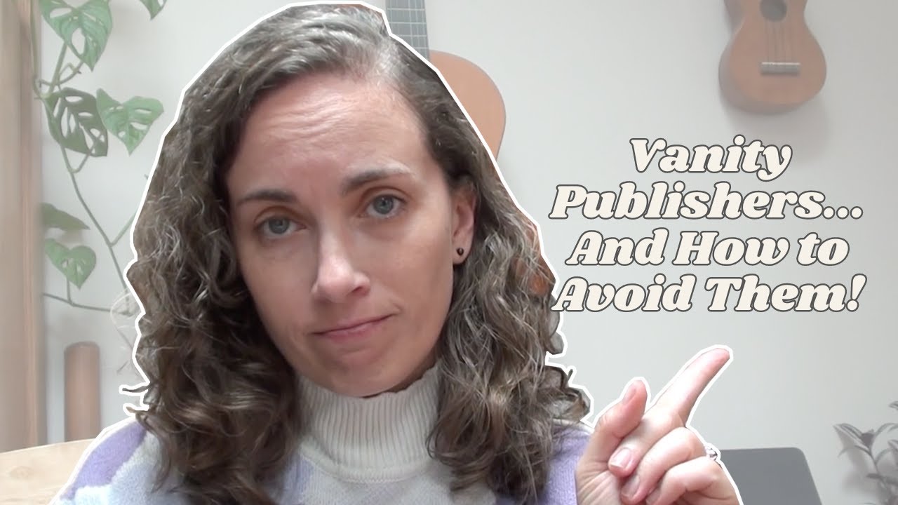 Everything you NEED to know about vanity publishers...and how to avoid them