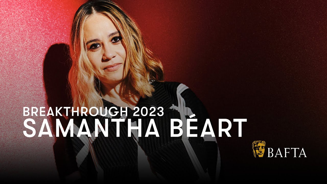 Samantha B&eacute;art | BAFTA Breakthrough 2023