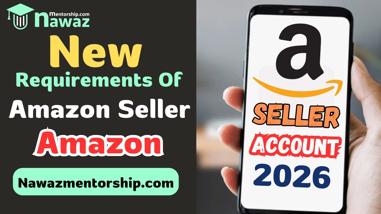 New Amazon Seller Account Requirements Explained 2026 || Amazon Business @nawazmentorship