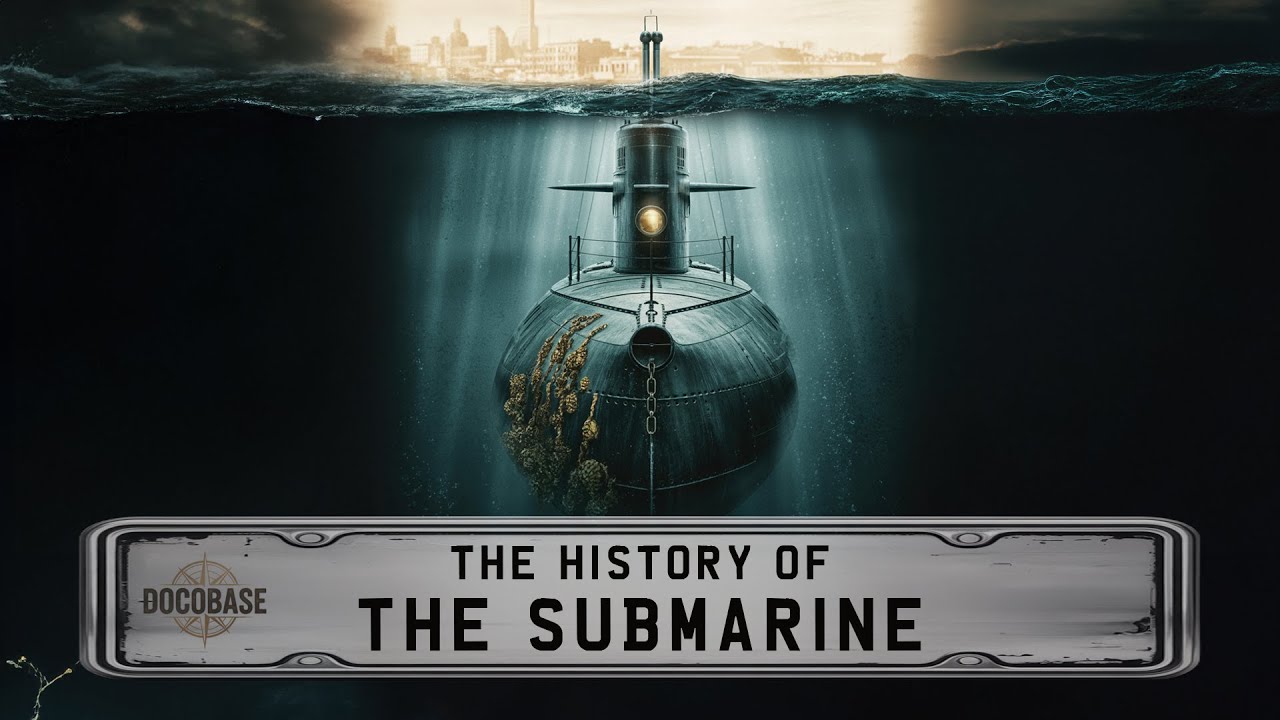 History Of The Submarine - Full Documentary