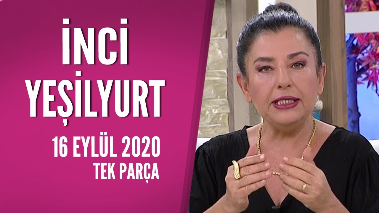 Hayatta Her Şey Var 16 Eylül 2020 / İnci Yeşilyurt