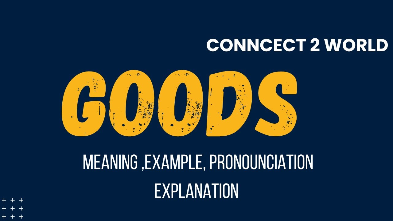 What Does GOODS    Means || Meanings And Definitions With GOODS     in ENGLISH