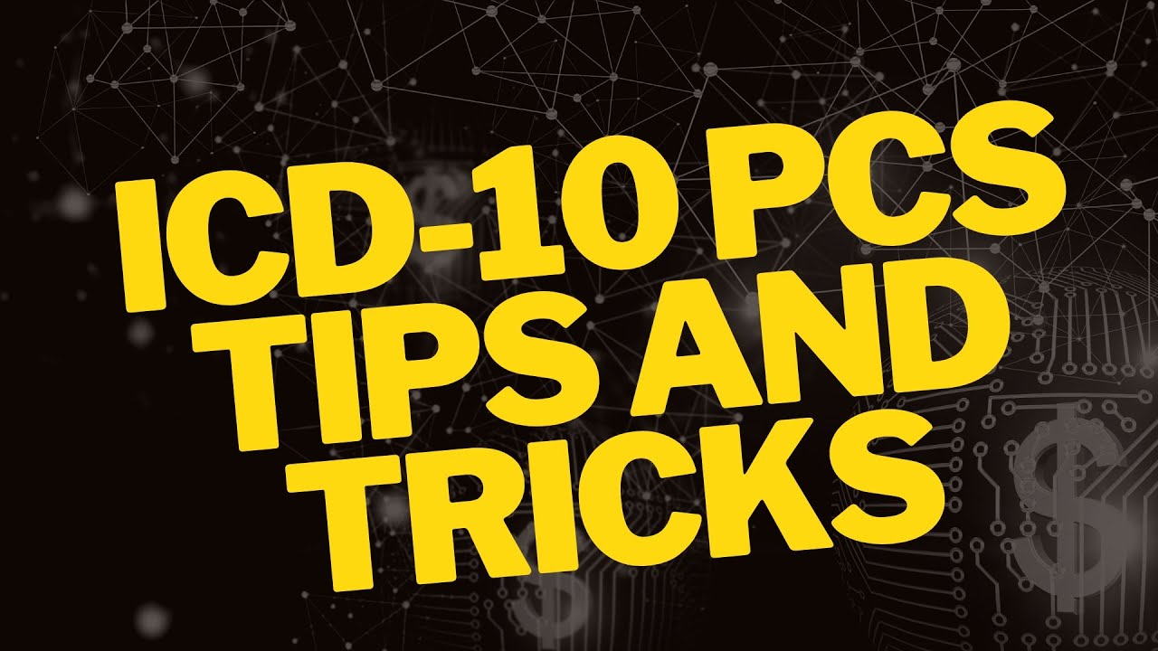 ICD-10 PCS TIPS AND TRICKS
