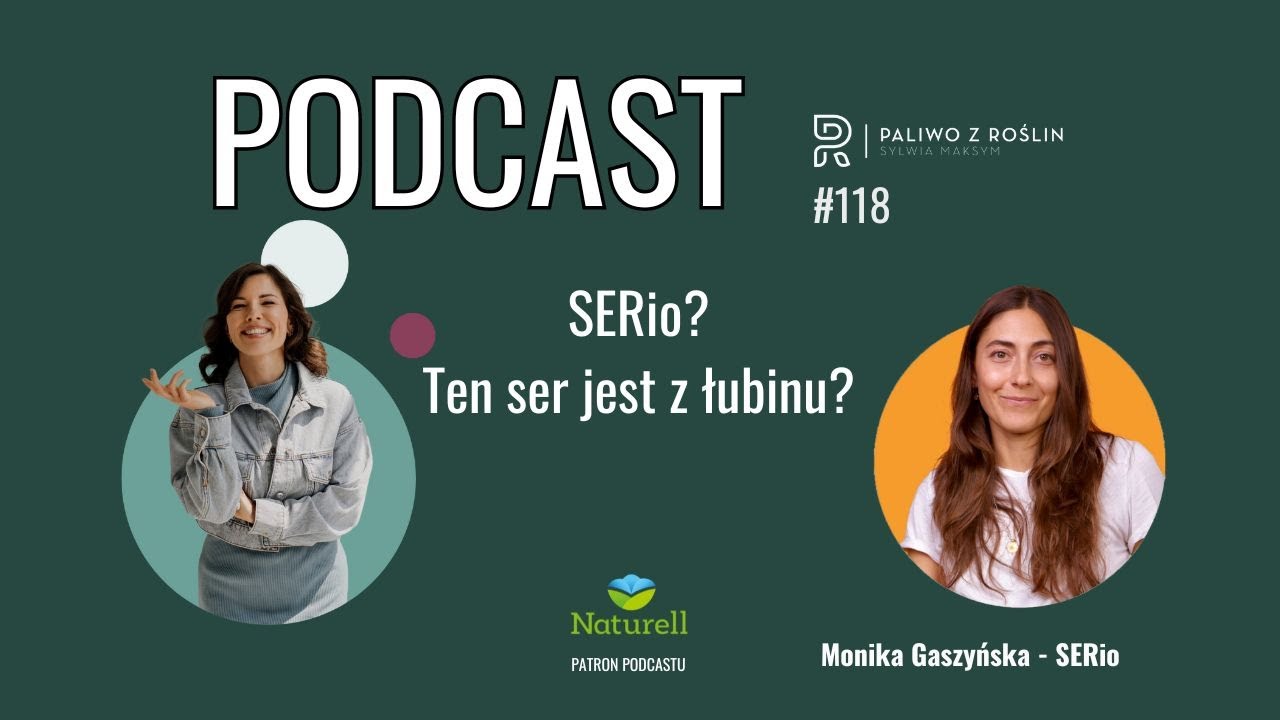 Paliwo z Roślin #118 SERio?! Ten ser jest z łubinu? - Monika Gaszyńska SERio