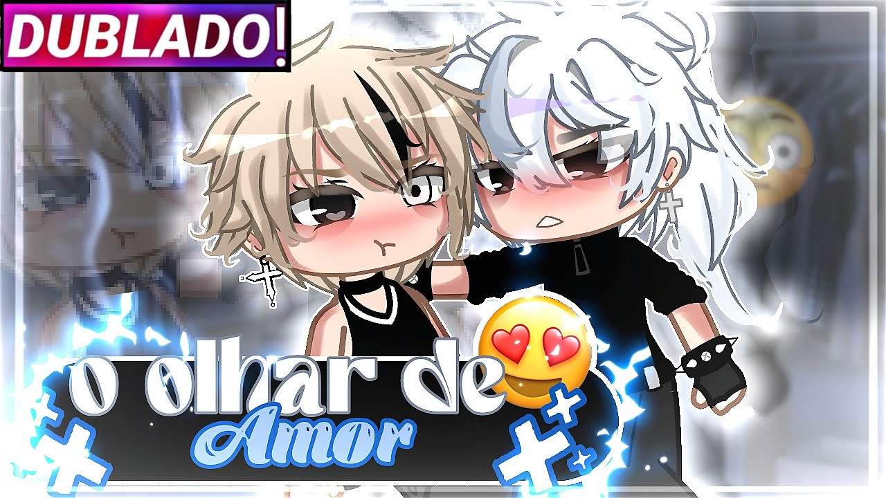 || O Olhar De Amor || Filme Yaoi/Bl Gacha Club [Dublado]