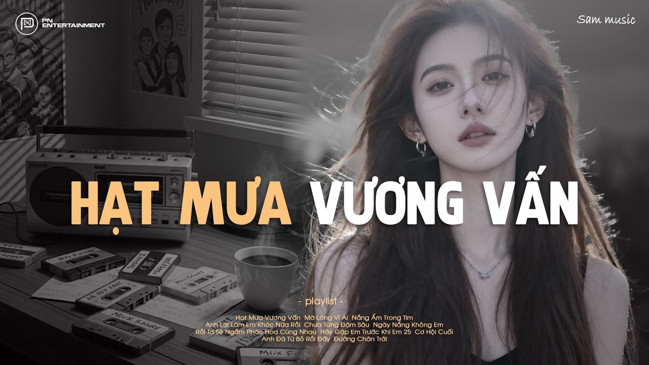 Hạt Mưa Vương Vấn Lofi ♬ Hạt Mưa Vương Vấn Em Giờ Này Đang Nơi Đâu - Nhạc Lofi Chill Nhẹ Nhàng