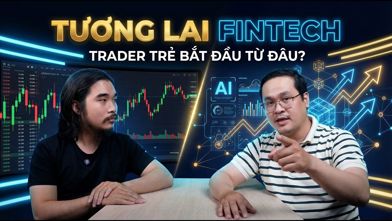 Tương Lai Fintech: Trader Trẻ Nên Bắt Đầu Từ Đâu?