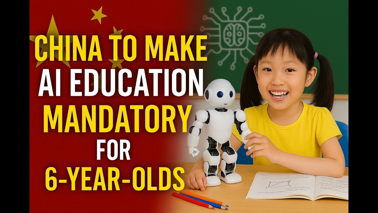 China Makes AI Education Mandatory for All 6‑Year‑Olds | Global Education Shift 2025