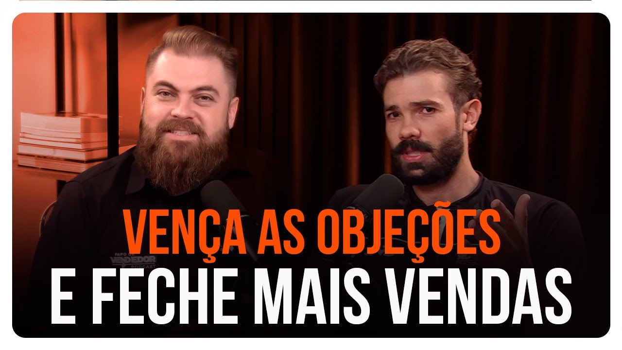3 T&Eacute;CNICAS F&Aacute;CEIS para vencer OBJE&Ccedil;&Otilde;ES e fechar VENDAS