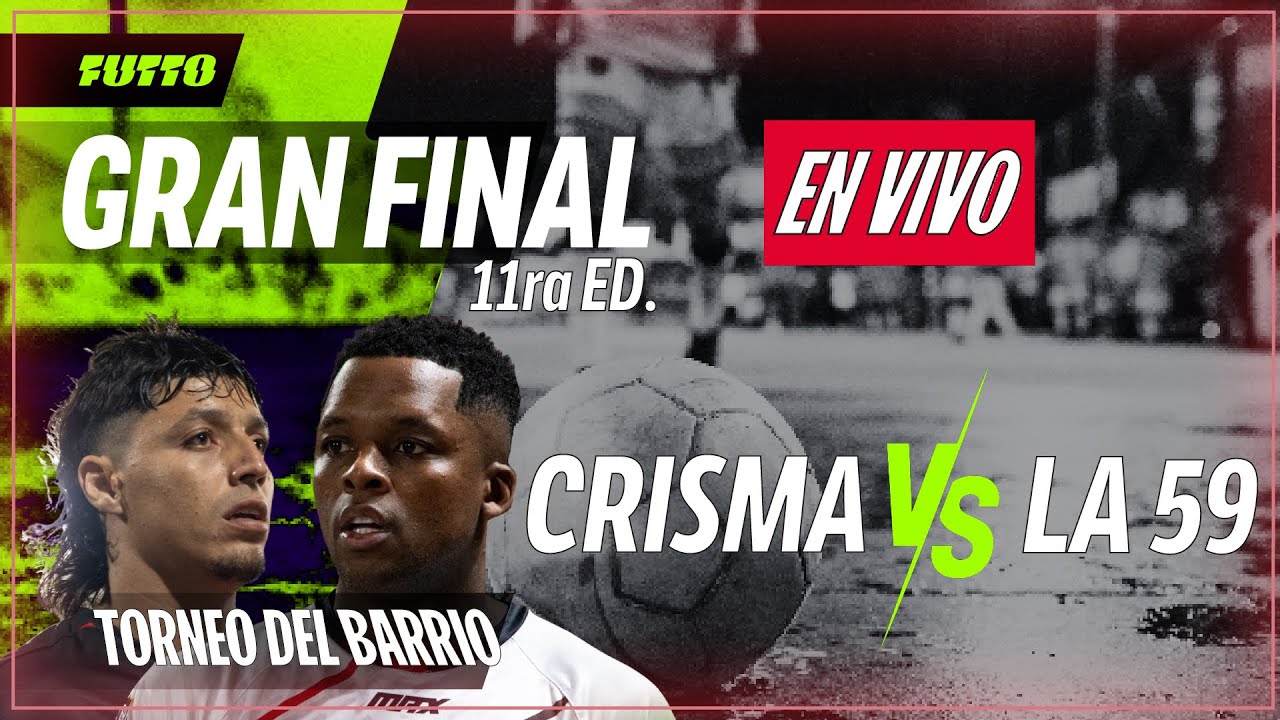 🔴TORNEO DEL BARRIO🔴 | HOY GRAN FINAL CRISMA VS LA 59, QUE CALORRRR!! | !redes !premios