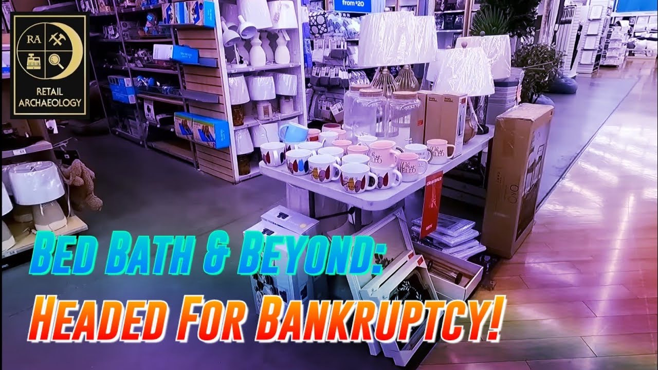 Bed Bath & Beyond: Headed For Bankruptcy! | Retail Archaeology