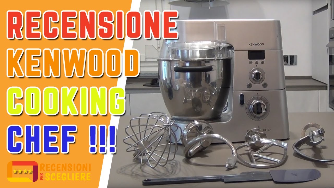 Recensione Kenwood Cooking Chef KM08.. o KM09..