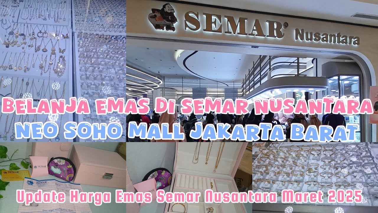 UPDATE HARGA EMAS SEMAR NUSANTARA 2025 ‼️ BELI EMAS YANG IKUT HARGA PASARAN✨️NEO SOHO JAKARTA BARAT