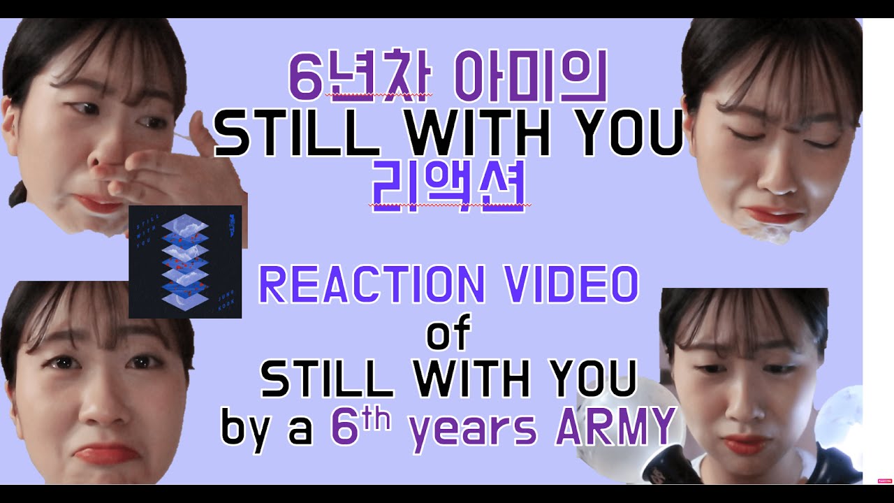 [ENG]6년차 아미의 Still With You 리액션, Still With You Reaction by a 6th years K-Army💜