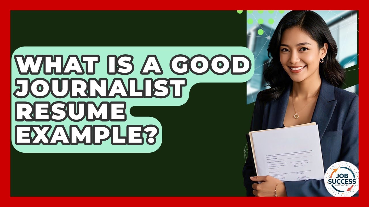 What Is A Good Journalist Resume Example? - Job Success Network