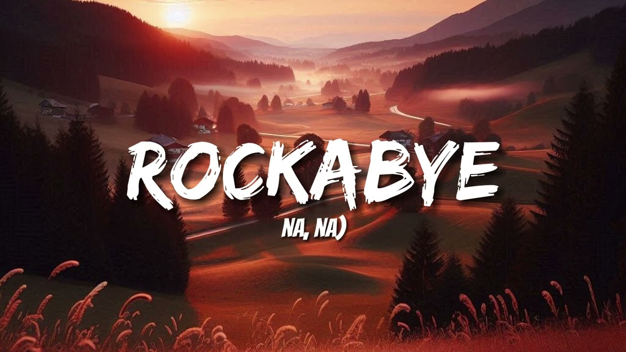 Clean Bandit - Rockabye (Lyrics) ft. Sean Paul & Anne-Marie