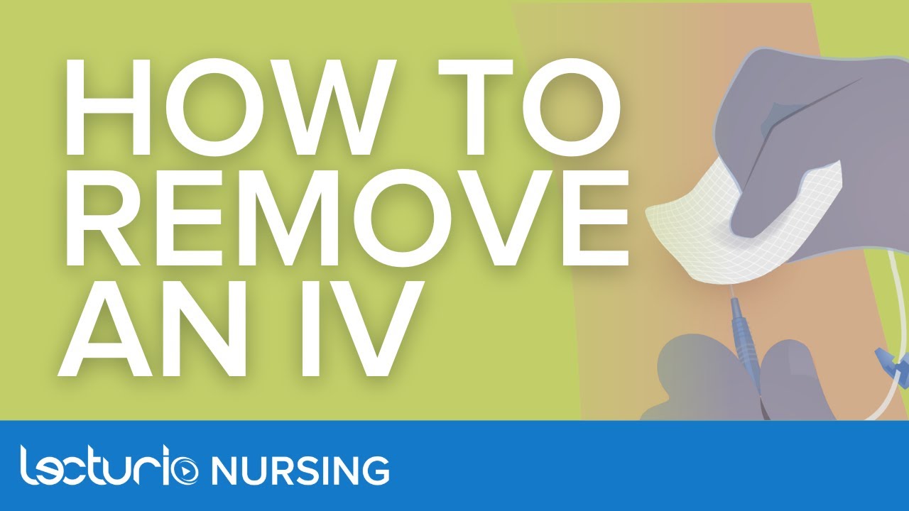 How To Remove an IV | Nursing Clinical Skills