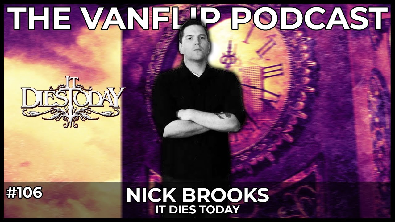 IT DIES TODAY - Nick Brooks Interview - Lambgoat's Vanflip Podcast (Ep. 106)
