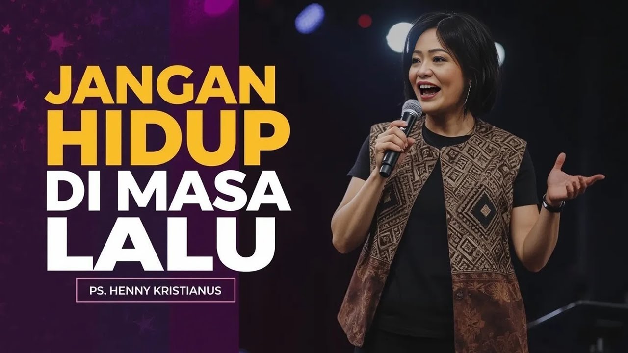 PS. HENNY KRISTIANUS - JANGAN HIDUP DI MASA LALU