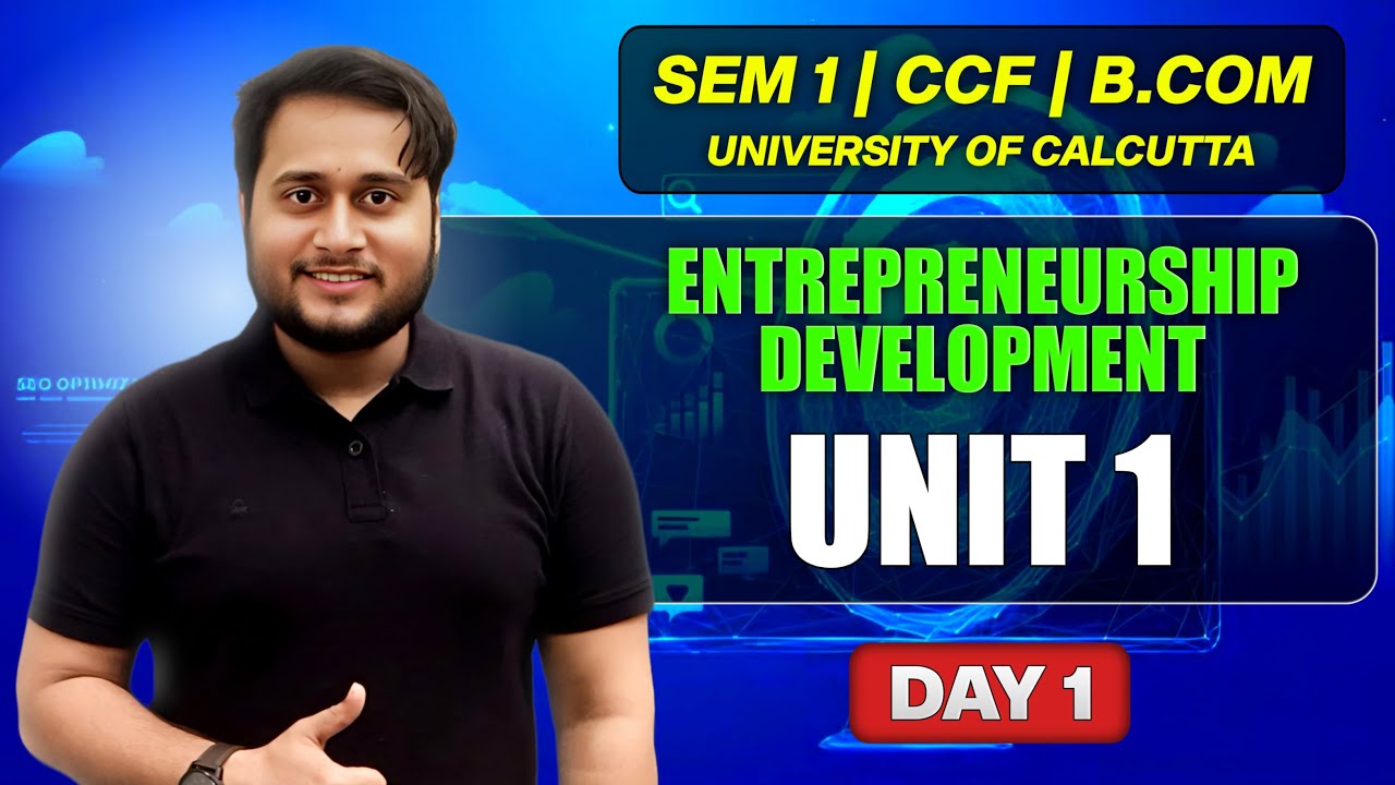 UNIT 1 DAY 1 | ENTREPRENEUR DEVELOPMENT | SEM-1 BCOM CCF