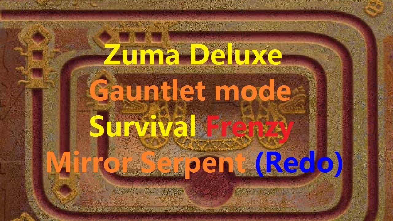 [Zuma Deluxe] Gauntlet mode (Survival Frenzy) - Mirror Serpent (Redo)