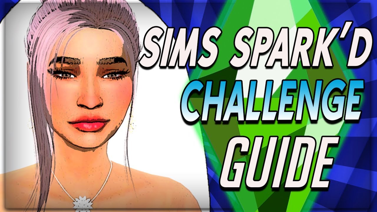 Wanna Win $100k? SIMS SPARK'D -RULES, JUDGING CRITERIA, HOW TO ENTER +MORE