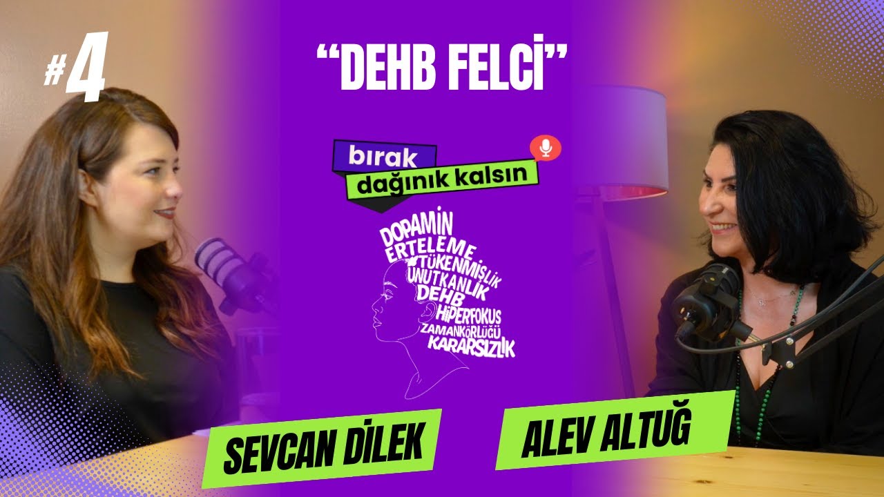 DEHB Felci Nedir?  | Bırak Dağınık Kalsın Bölüm 4