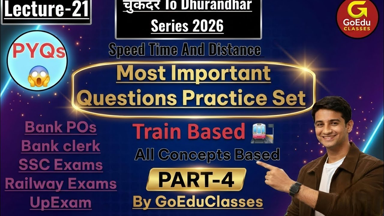🔥LEC-21| Most ImpQuestion Practice Set💪🏻|Speed Time And Distance |Part-4|Arithmetic| By@GoeduClasses