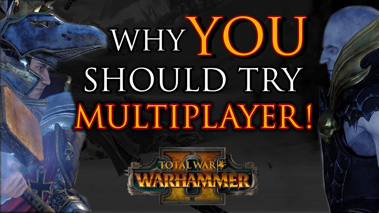Why YOU should try MULTIPLAYER! - Warhammer 2