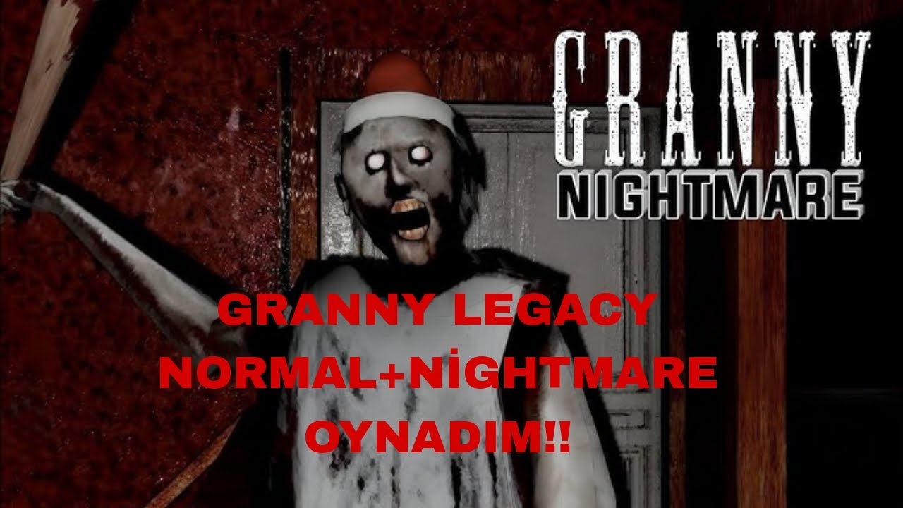 GRANNY LEGACY NORMAL+NİGHTMARE OYNADIM!(BİTİRDİM)