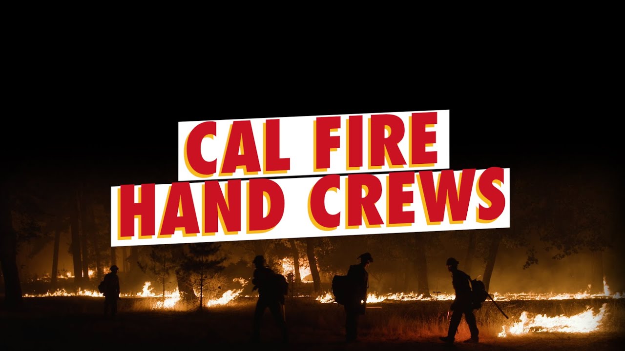 Inside CAL FIRE's Hand Crew Operations