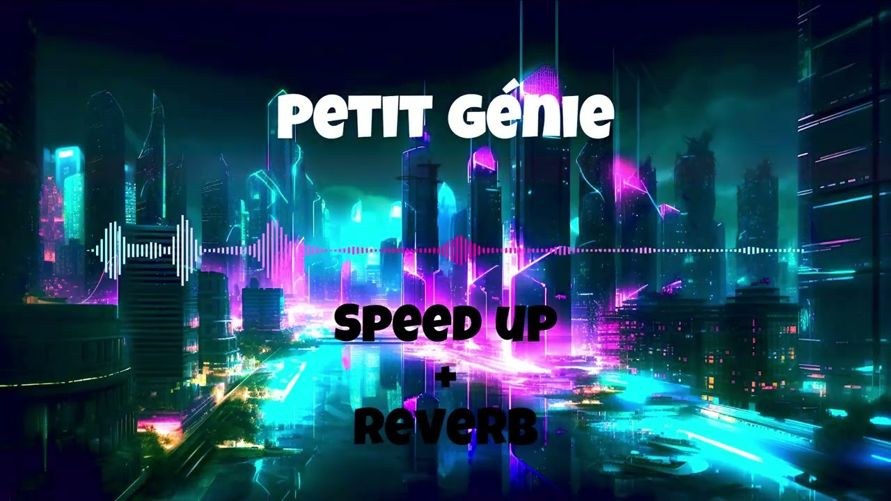 Petit Génie - Speed Up + Reverb