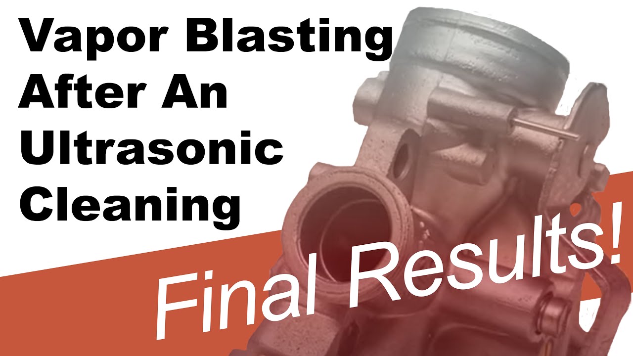 Vapor Blasting Carburetor after using Ultrasonic Cleaner: Part 2 - Vapor Honing Technologies