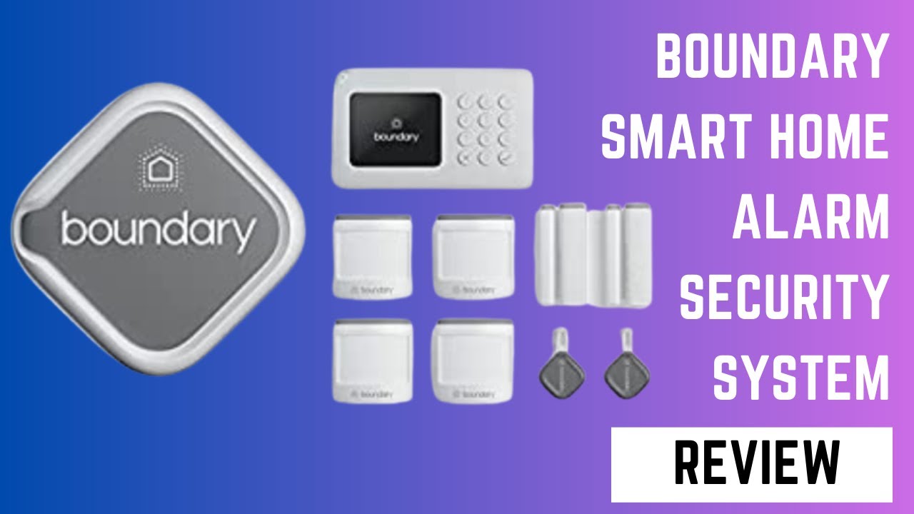 Protect your home with Boundary Smart Home Alarm Security System: A Complete Review