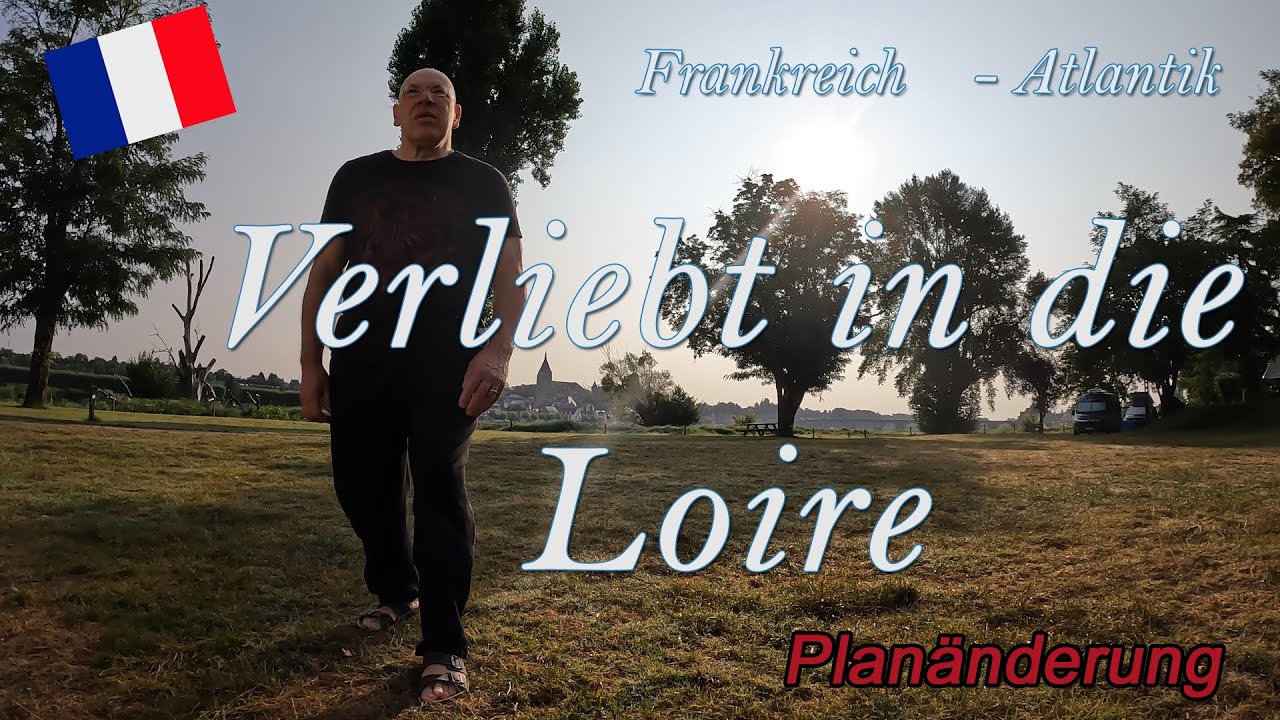 Verliebt in die Loire | Planänderung | Campingplatz Gien | Frankreich Atlantik # 3
