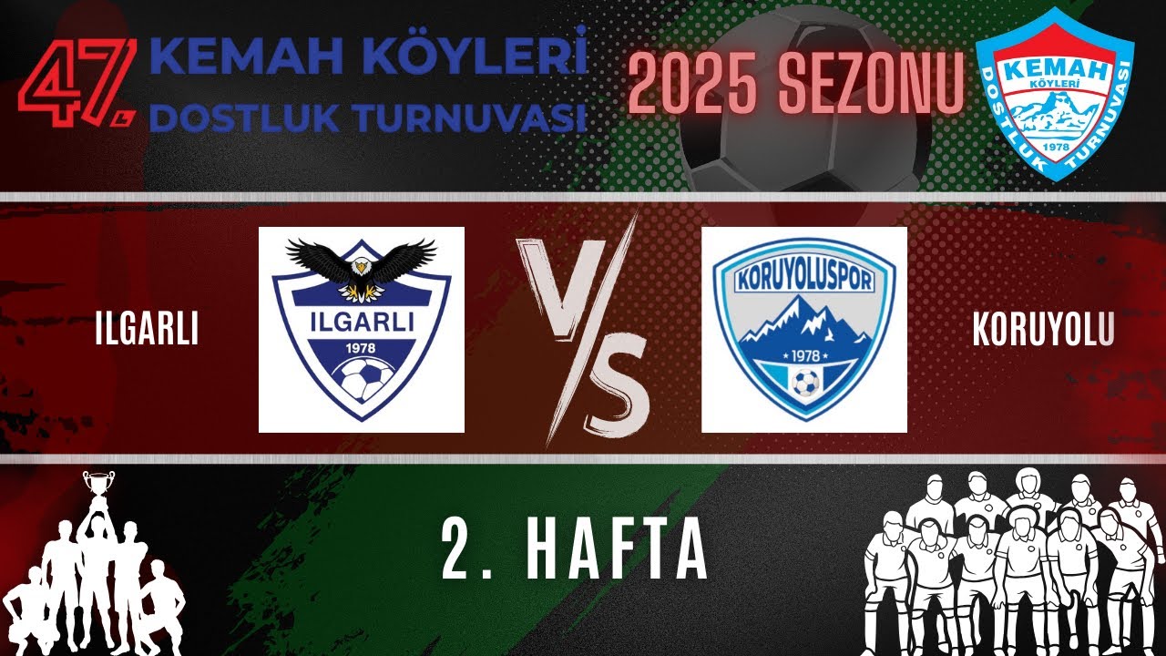 47. KEMAH K&Ouml;YLERİ DOSTLUK TURNUVASI | ILGARLI - KORUYOLU | 2. HAFTA