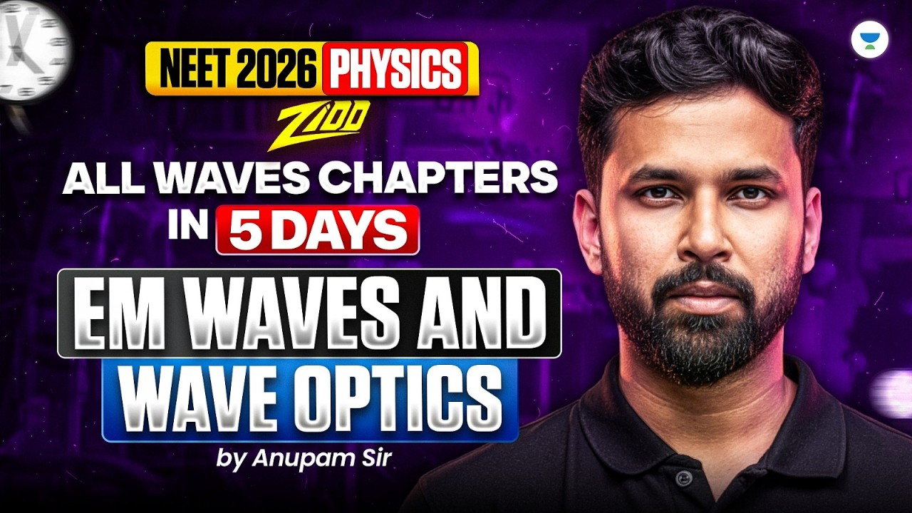 NEET 2026 Physics: Waves In 5 Days | EM Waves  & Wave Optics One Shot - Anupam Sir