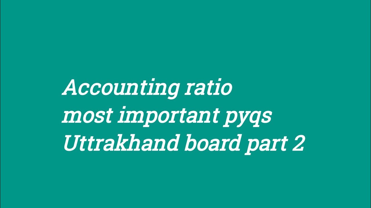 Accounting ratio most important pyq Uttarakhand board part 2