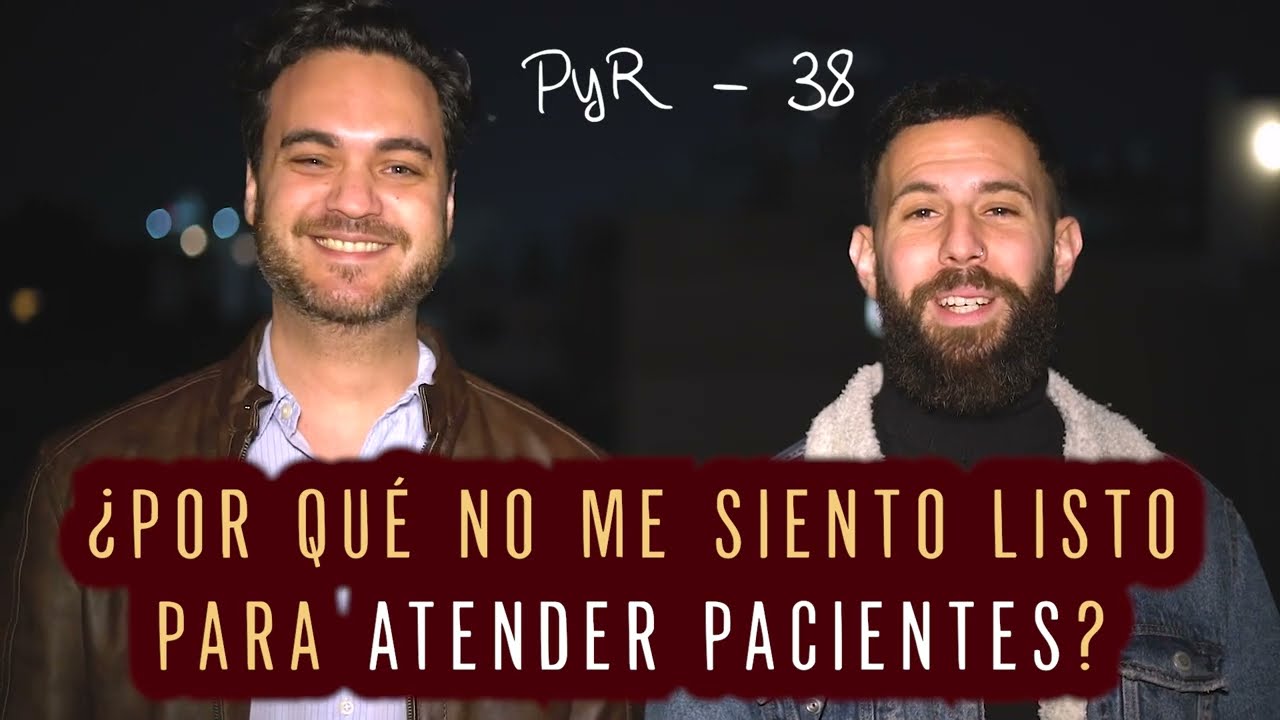 ¿Por qué no me siento listo para ATENDER PACIENTES? (ocupar el lugar del SABER) | PyR 38