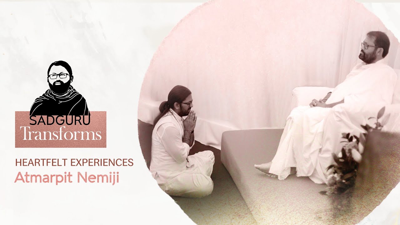 Atmarpit Nemiji | Sadguru Transforms - Stories of the Master’s Grace changing lives