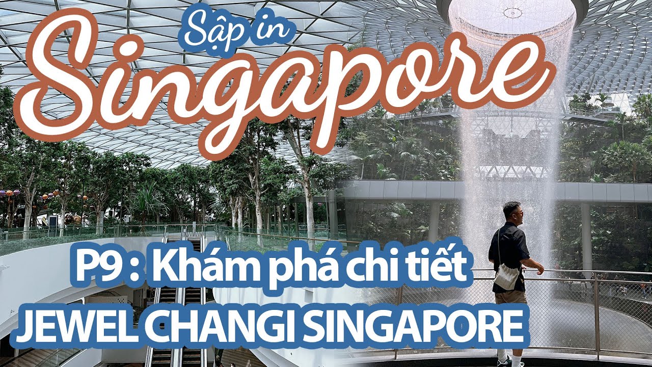 REVIEW chi tiết JEWEL CHANGI SINGAPORE - CHƠI GÌ, ĂN GÌ , ĐI ĐẾN JEWEL NHƯ THẾ NÀO ? || SẬP CHANNEL