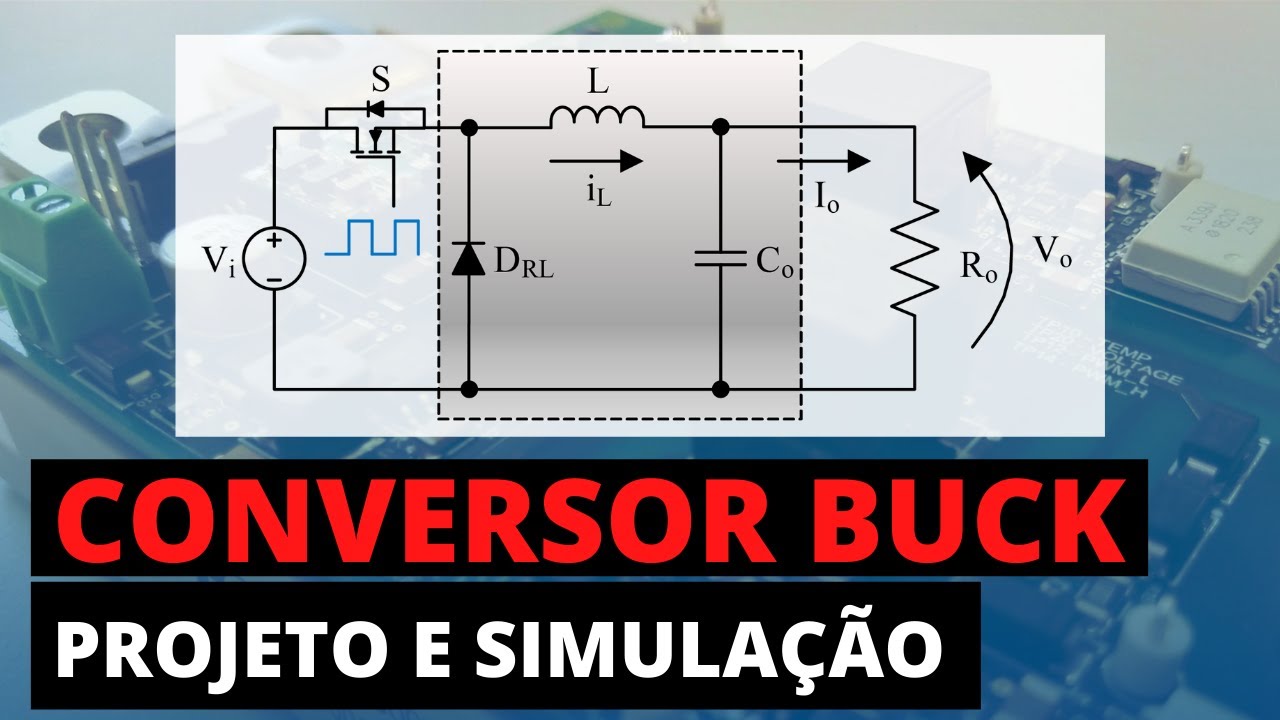 CONVERSOR BUCK EM CONDUÇÃO CONTÍNUA | Exemplo de Projeto e Simulação
